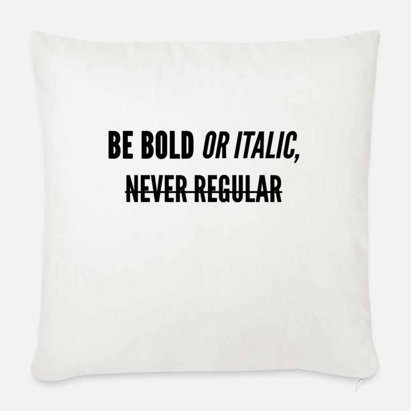 Be Bold Or Italic, Never Regular. - Sofakissen mit Füllung 45 x 45 cm - Naturweiß 