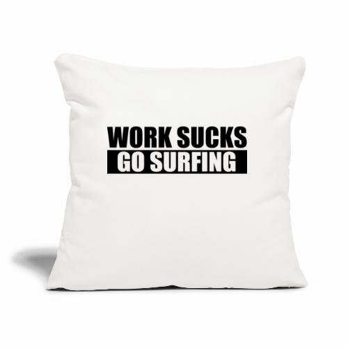 work_sucks_go_surf - Cojín de sofá con relleno 45 x 45 cm