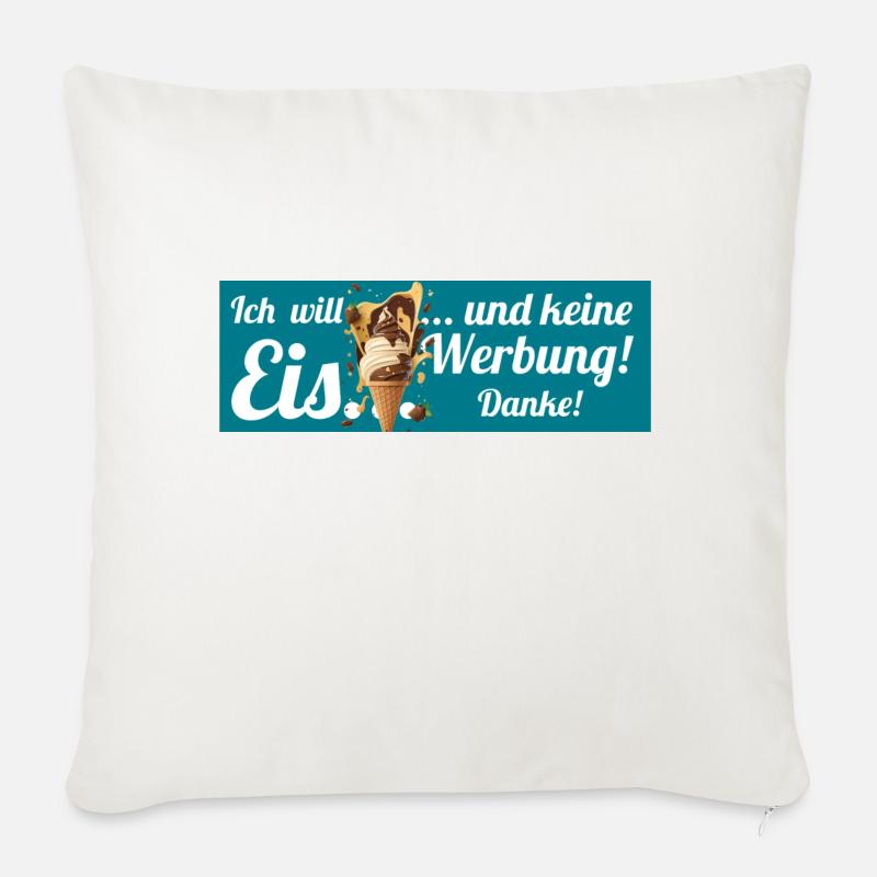 Ich will Eis und keine Werbung! Keine Werbung! - Sofakissen mit Füllung 45 x 45 cm - Naturweiß 