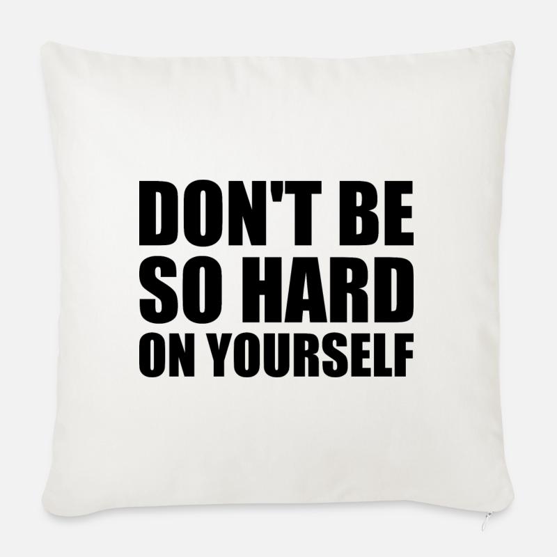 Ne soyez pas si dur avec vous-même - Coussin et housse de 45 x 45 cm - blanc nature