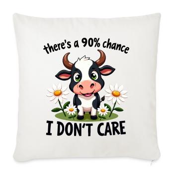 Funny Cow Quote– There’s a 90% Chance I Don’t Care - Sofa pillow with filling 45cm x 45cm - natural white - Front