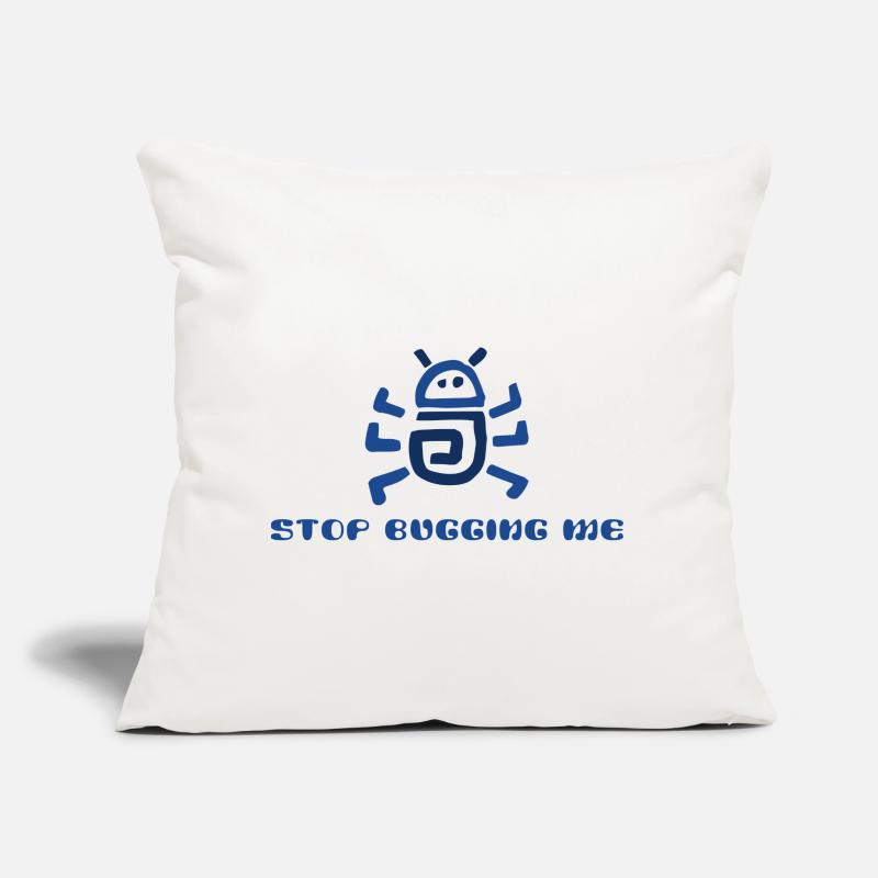 Stop Bugging Me  Sofa pillow with filling 45cm x 45cm