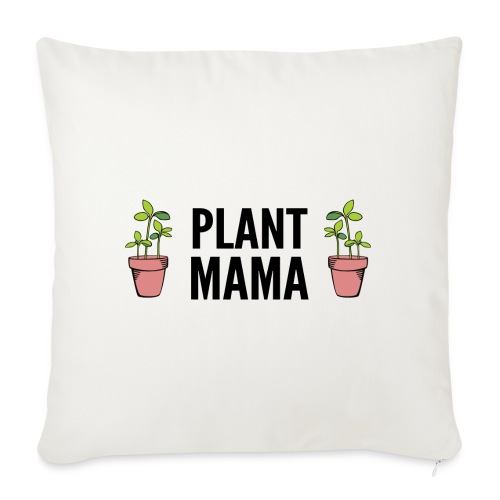 Plant Mama - Gardening gift for a gardener Mother - Sofa pillow with filling 45cm x 45cm