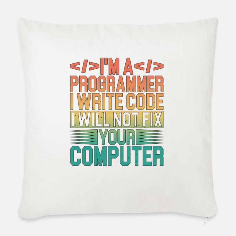 I'm A Programmer I Will Not Fix Your Computer 3 - Sofakissen mit Füllung 45 x 45 cm - Naturweiß 