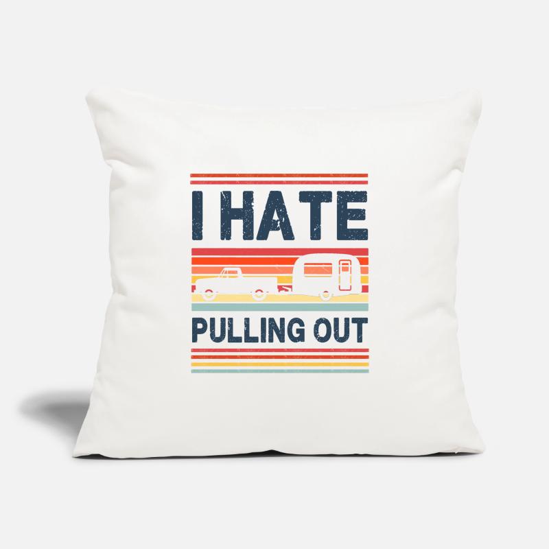 I Hate Pulling Out - Caravan Sofa pillow with filling 45cm x 45cm