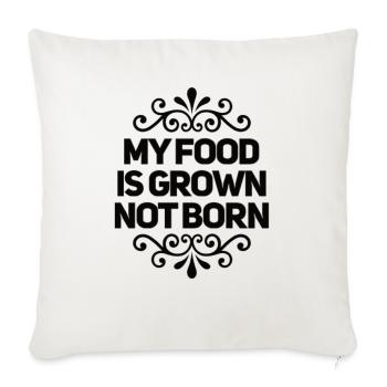 Ma nourriture est cultivée pas née - Coussin et housse de 45 x 45 cm - blanc nature - Devant