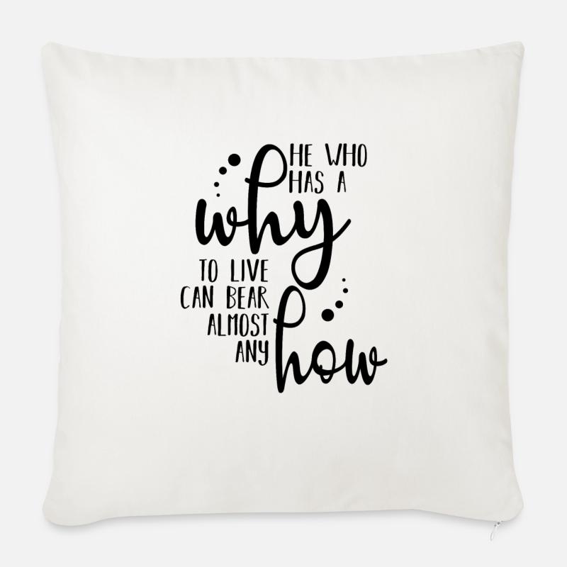 Who has a WHY to live for can bear almost any HOW - Sofa pillow with filling 45cm x 45cm - natural white