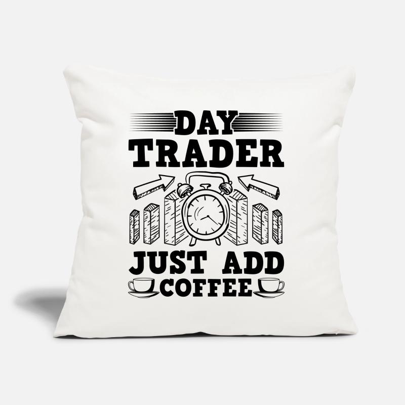 Day Trader il suffit d’ajouter un café drôle de cotation de trading Coussin et housse de 45 x 45 cm
