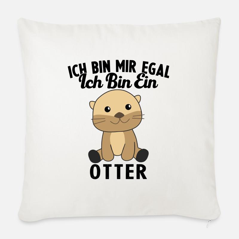 ich bin mir egal ich bin ein otter Geschenk - Sofakissen mit Füllung 45 x 45 cm - Naturweiß 