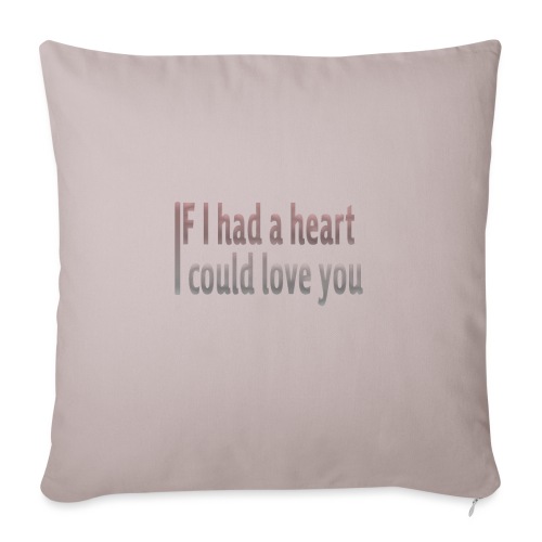 if i had a heart i could love you - Sofa pillow with filling 45cm x 45cm
