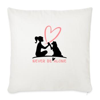 Never be alone- mit deinem Vierbeiner Hund - Sofakissen mit Füllung 45 x 45 cm - Naturweiß  - Vorne