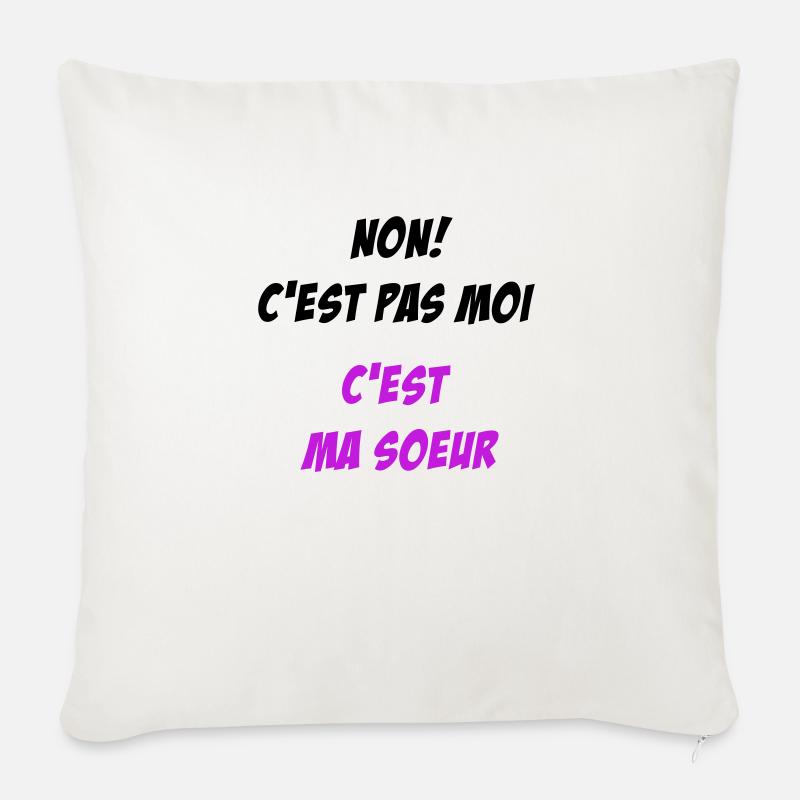 Non! c'est pas moi, c'est ma soeur - Coussin et housse de 45 x 45 cm - blanc nature