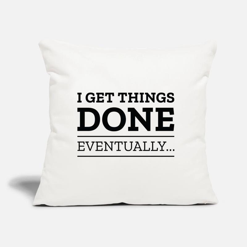 I Get Things Done Eventually Sofa pillow with filling 45cm x 45cm