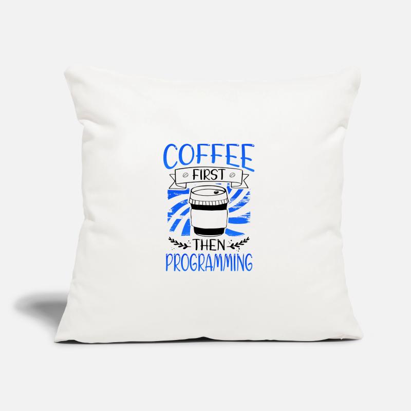Programmierer Geschenkkaffee zuerst dann Programmierung Sofakissen mit Füllung 45 x 45 cm