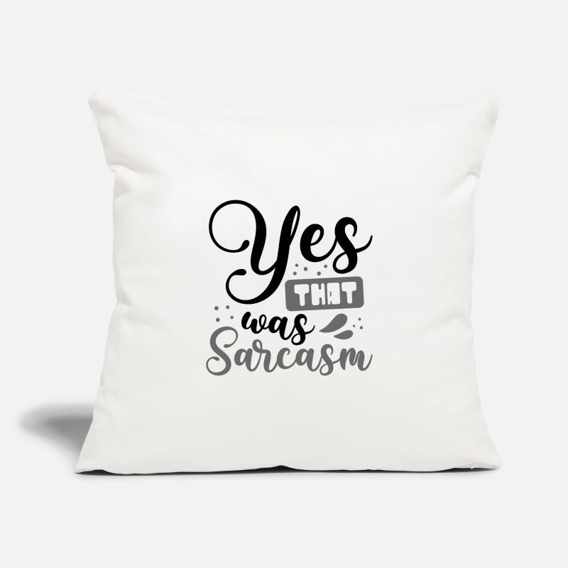 Sarkastisches Geschenk Ja, das war Sarkasmus Geschenkideen Sofakissen mit Füllung 45 x 45 cm