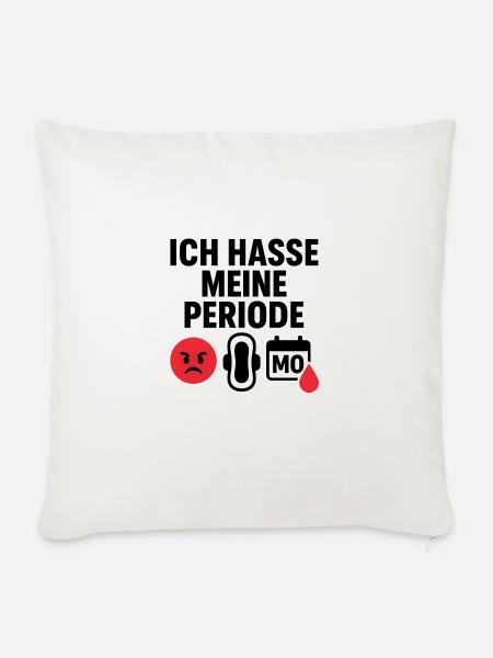Ich hasse meine Periode - Sofakissen mit Füllung 45 x 45 cm - Naturweiß 