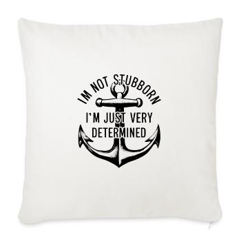 I'm not stubborn, I'm just very determined. - Sofa pillow with filling 45cm x 45cm - natural white - Front