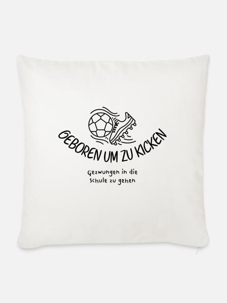Geboren um zu Kicken! - Sofakissen mit Füllung 45 x 45 cm - Naturweiß 