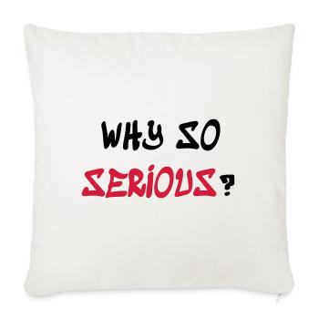 Why so serious - Sofa pillow with filling 45cm x 45cm - natural white - Front