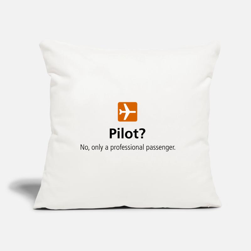 Pilot? Only a professionel passenger Sofakissen mit Füllung 45 x 45 cm