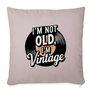 I'm Not Old, I'm Vintage - Sofakissen mit Füllung 45 x 45 cm - helles Taupe - Vorne