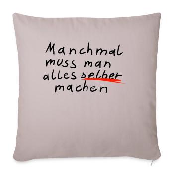 Manchmal muss man alles selber machen - Sofakissen mit Füllung 45 x 45 cm - helles Taupe - Vorne