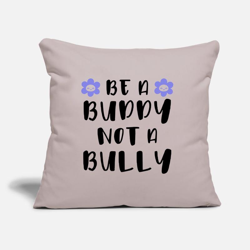 Be a buddy Not a bully Sofa pillow with filling 45cm x 45cm