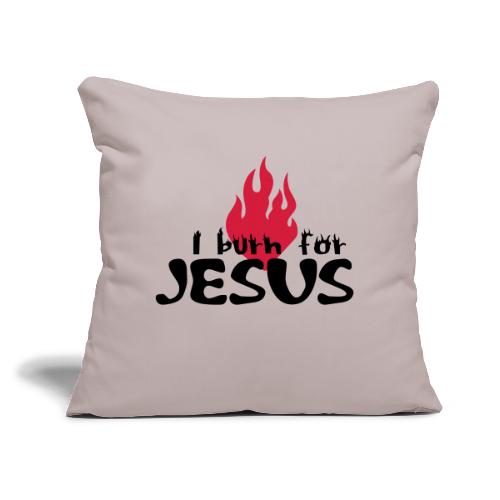 Burn for Jesus (JESUS-shirts) - Sofakissen mit Füllung 45 x 45 cm