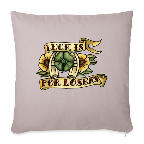 Luck Is For Losers - Sofa pillow with filling 45cm x 45cm
