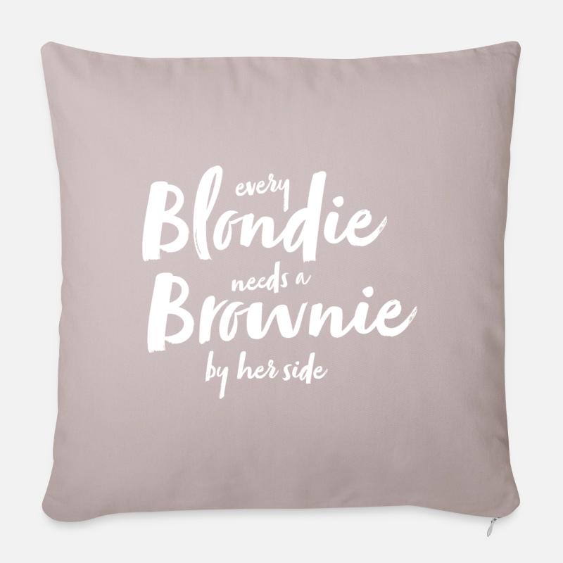 every Blondie needs a Brownie Geschenk Idee - Sofakissen mit Füllung 45 x 45 cm - helles Taupe