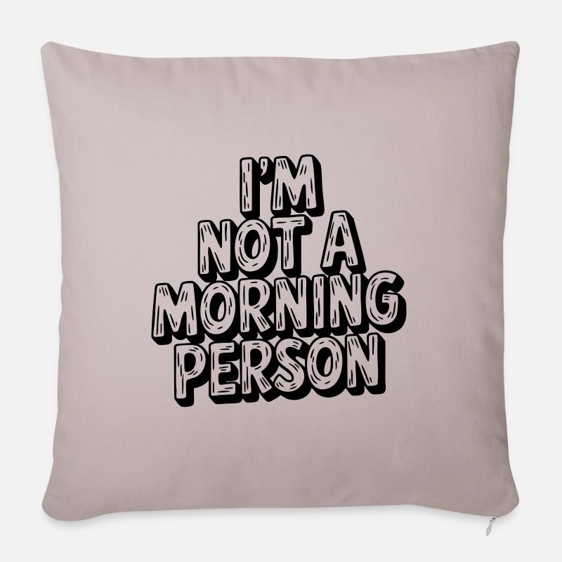 Je ne suis pas du matin - Coussin et housse de 45 x 45 cm - taupe clair