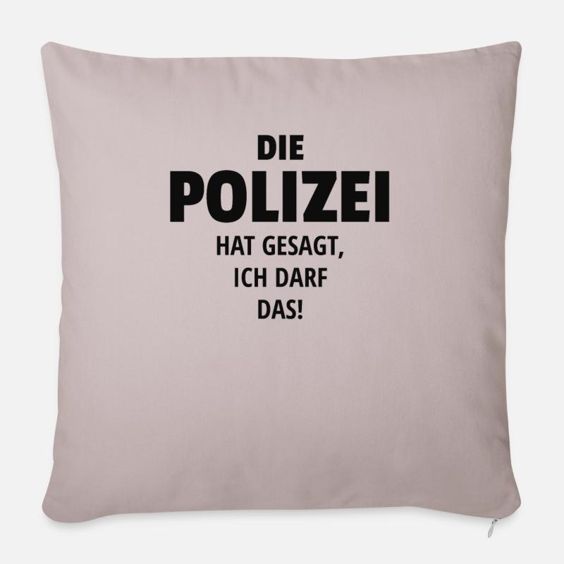 DIE POLIZEI HAT GESAGT ICH DARF DAS - Sofakissen mit Füllung 45 x 45 cm - helles Taupe