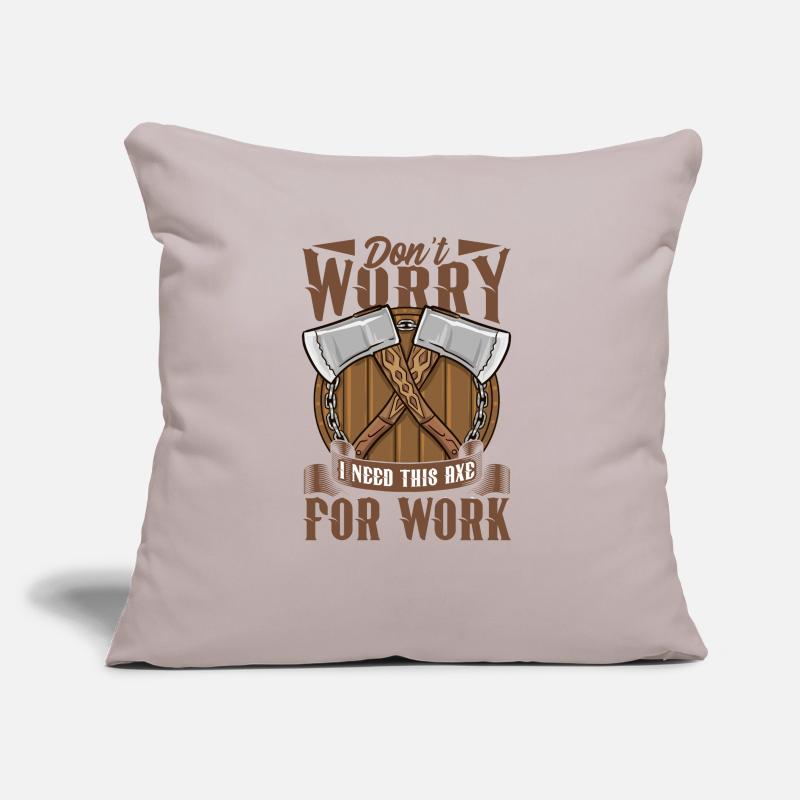 Logger Don't Worry I Need This Axe For Work Sofakissen mit Füllung 45 x 45 cm