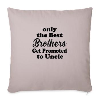 only the Best Brothers Get Promoted to Uncle - Sofa pillow with filling 45cm x 45cm - light taupe - Front