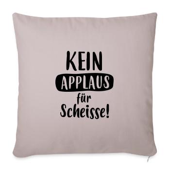 LUSTIGER SPRUCH, KEIN APPLAUS FÜR SCHEISSE! - Sofakissen mit Füllung 45 x 45 cm - helles Taupe - Vorne