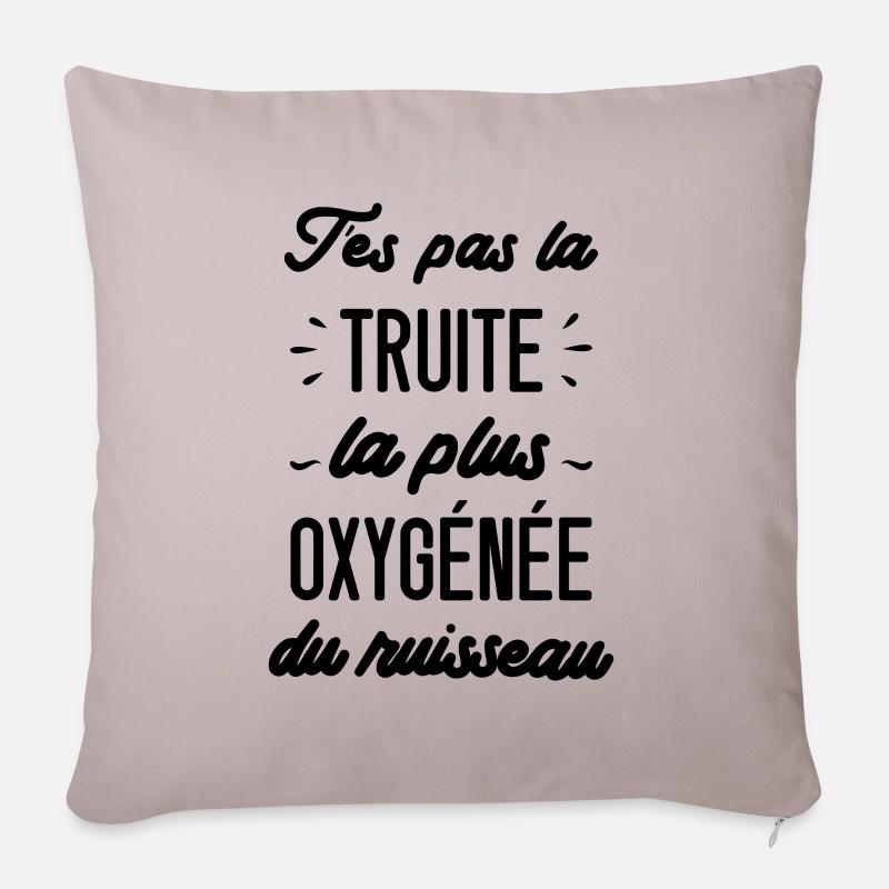 T'es pas la truite la plus oxygénée du ruisseau - Coussin et housse de 45 x 45 cm - taupe clair