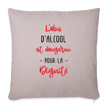l'abus d'alcool est dangereux pour la dignité - Coussin et housse de 45 x 45 cm - taupe clair - Devant