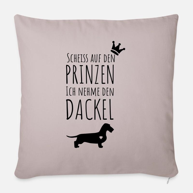 Scheiss auf den Prinzen, ich nehme den Dackel - Sofakissen mit Füllung 45 x 45 cm - helles Taupe
