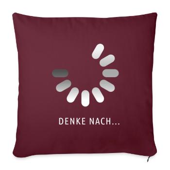 Lustiges Denke Nach Loading Geek Geschenk Shirt - Sofakissen mit Füllung 45 x 45 cm - Burgunderrot - Vorne