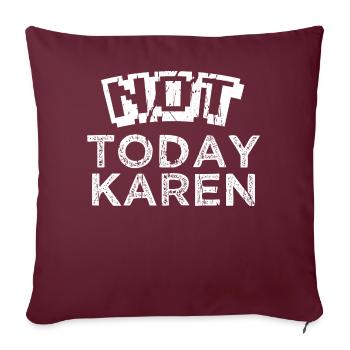 NOT TODAY KAREN - Sofakissen mit Füllung 45 x 45 cm - Burgunderrot - Vorne