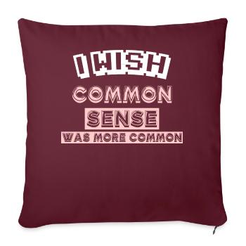 I WISH COMMON SENSE WAS MORE COMMON - Sofakissen mit Füllung 45 x 45 cm - Burgunderrot - Vorne