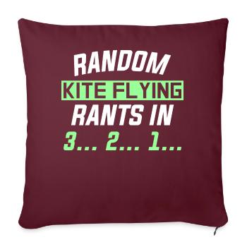 RANDOM KITE FLYING RANTS IN 3... 2... 1... - Sofakissen mit Füllung 45 x 45 cm - Burgunderrot - Vorne