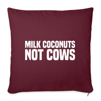 Noix de au lait, pas vaches - Drôle de dicton végétalien - Coussin et housse de 45 x 45 cm - bordeaux - Devant