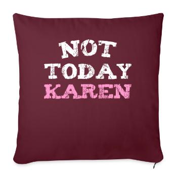 NOT TODAY KAREN - Sofakissen mit Füllung 45 x 45 cm - Burgunderrot - Vorne