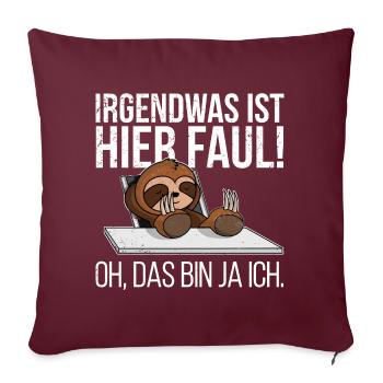 Irgendwas ist hier faul oh das bin ja ich - Sofakissen mit Füllung 45 x 45 cm - Burgunderrot - Vorne