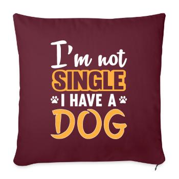 I am not Single I have a Dog - Sofakissen mit Füllung 45 x 45 cm - Burgunderrot - Vorne