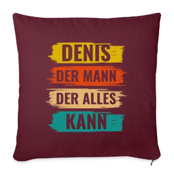 Denis Der Mann Der Alles Kann Vorname Denis - Sofakissen mit Füllung 45 x 45 cm - Burgunderrot - Vorne