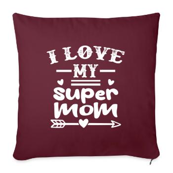 J’aime ma super maman - Coussin et housse de 45 x 45 cm - bordeaux - Devant