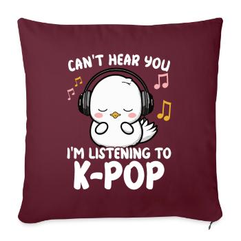 Je ne t’entends pas, j’écoute Kpop Duck K-pop - Coussin et housse de 45 x 45 cm - bordeaux - Devant
