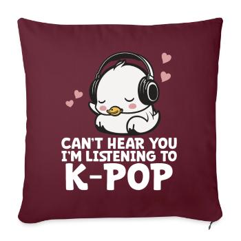 Je ne t’entends pas, j’écoute Kpop Duck K-pop - Coussin et housse de 45 x 45 cm - bordeaux - Devant